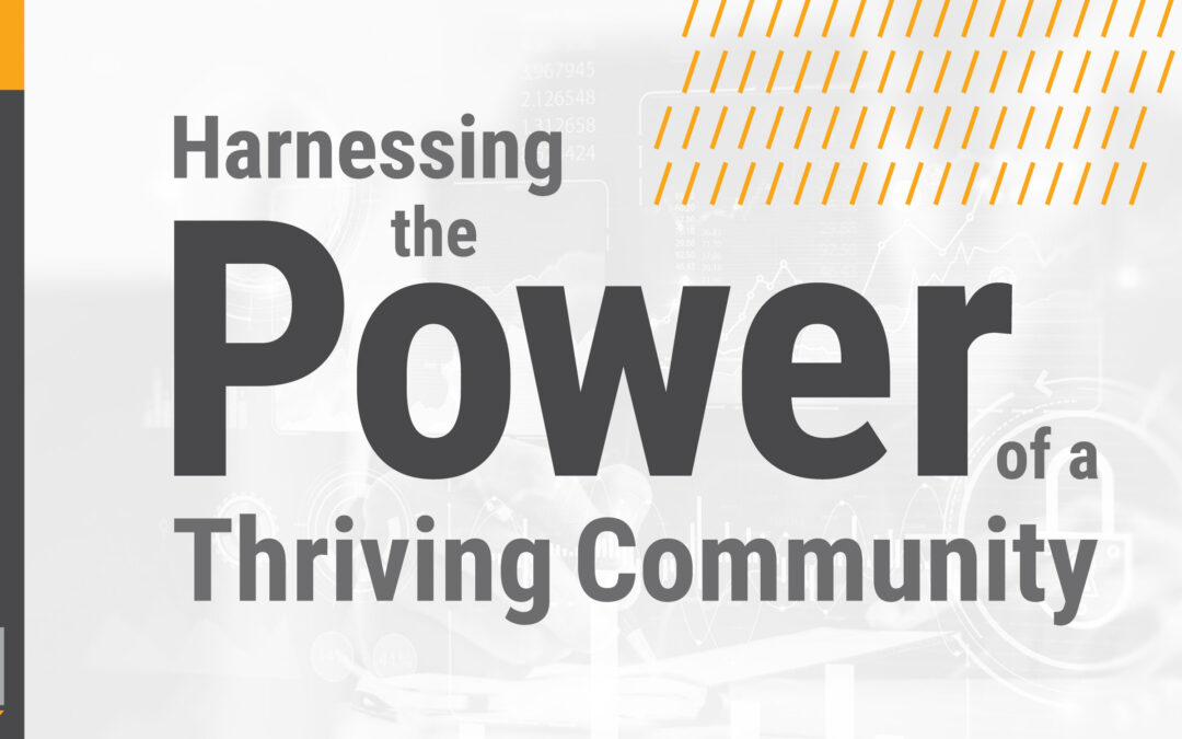 Harnessing the Power of a Thriving Community