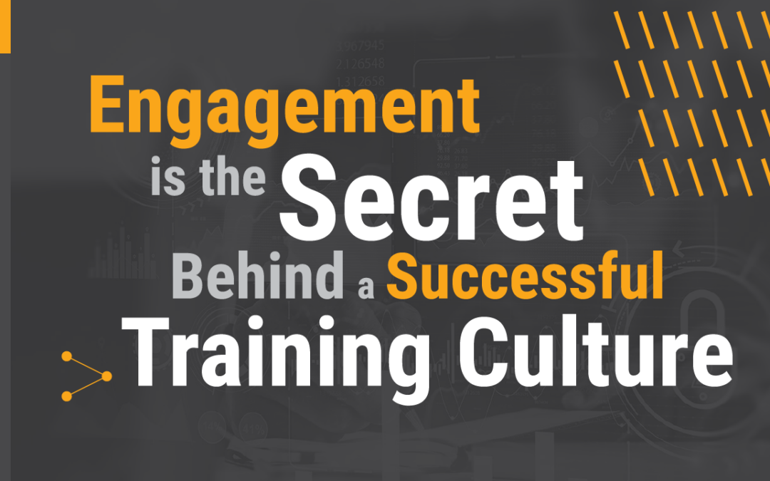 Engagement Is the Secret Behind a Successful Training Culture 