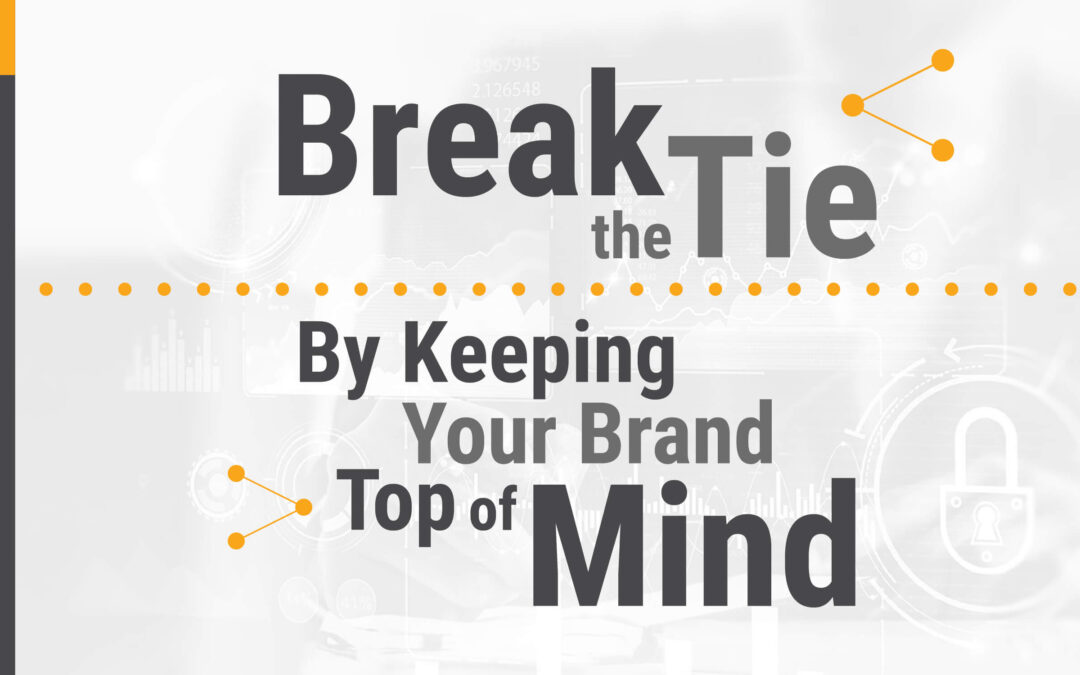 Break the Tie – By Keeping Your Brand Top of Mind 