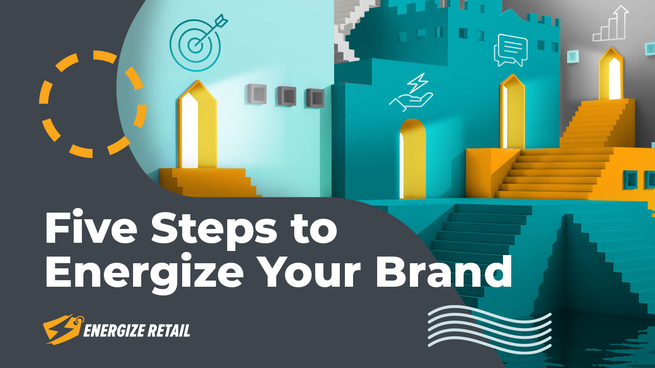Five Steps to Energize Your Brand