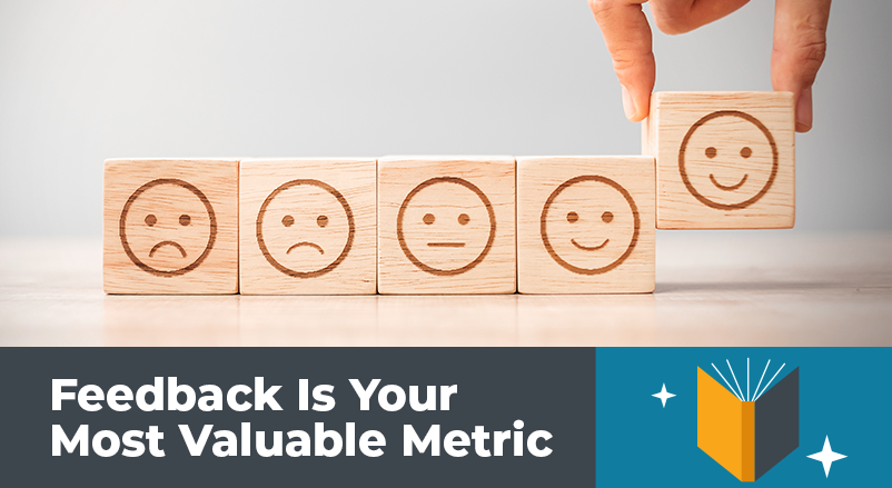 Feedback Is Your Most Valuable Metric